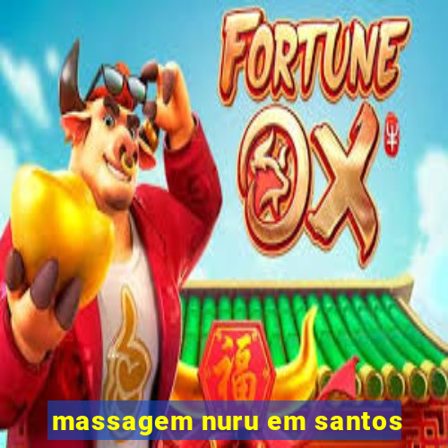 massagem nuru em santos